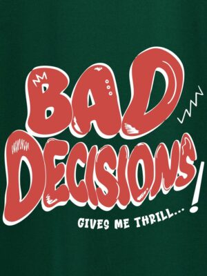 bad decisions printed t shirt for men hover 700x933